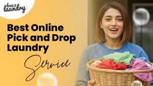 Best Online Pick and Drop Laundry Service in Lahore