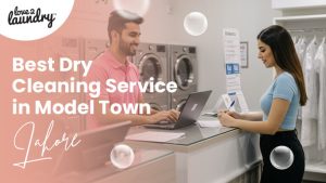 Best Dry Cleaning Service in Model Town Lahore