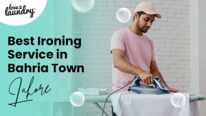 Best Ironing Service in Bahria Town Lahore