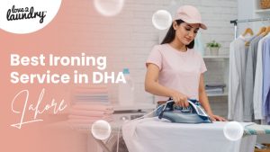 Best Ironing Service in DHA Lahore